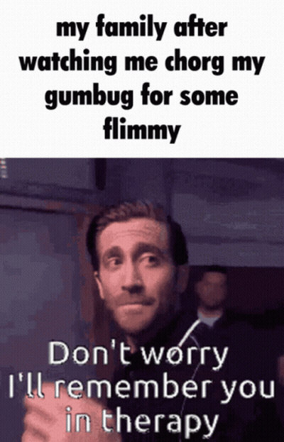 Man Saying My Family After Watching Me Chorg My Gumbug For Some Fllmmy GIF
