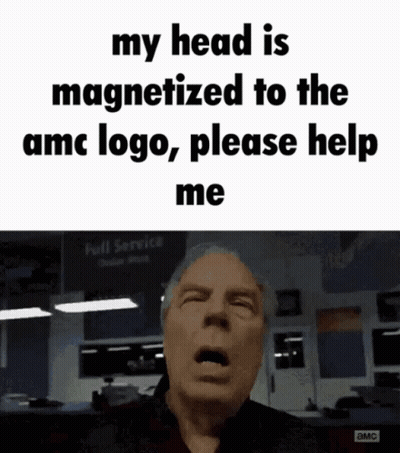 Man Saying My Head Is Magnetized To AMC Logo GIF