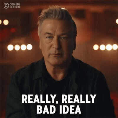 Man Saying Really Really Bad Idea GIF