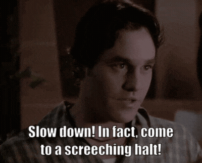 Man Saying Slow Down Come To A Screaming Halt GIF