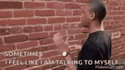 Man Saying Sometimes I Feel Like I Am Talking To Myself GIF