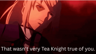 Man Saying That Wasn't Very Tea Knight True Of You GIF