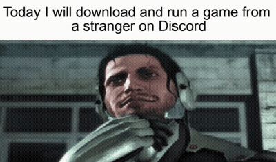 Man Saying Today I Will Download And Run A Game From A Stranger On Discord GIF