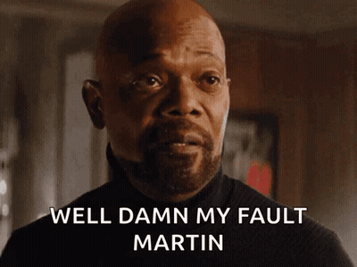Man Saying Well Damn My Fault Martin GIF