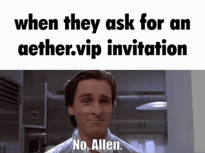 Man Saying When They Ask for an Aether.vip Invitation