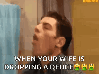 Man Saying When Your Wife Is Dropping A Deuce GIF