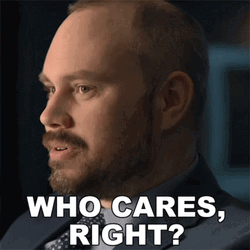 Man Saying Who Cares Right GIF