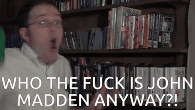 Man Saying Who The Fuck Is John Madden Anyway GIF