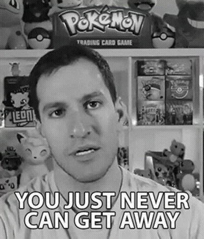 Man Saying You Just Never Can Get Away Pokemon Trading Card Game GIF