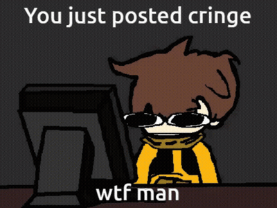 Man Saying You Just Posted Cringe Wtf Man GIF