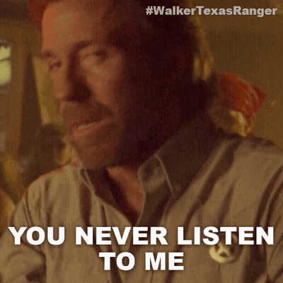 Man Saying You Never Listen To Me Walker Texas Ranger Ad GIF