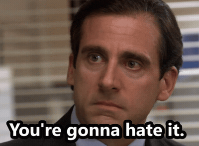 Man Saying You're Gonna Hate It GIF