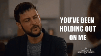 Man Saying You've Been Holding Out On Me GIF