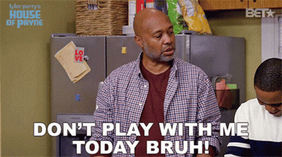Man Says Don't Play With Me Today Bruh GIF