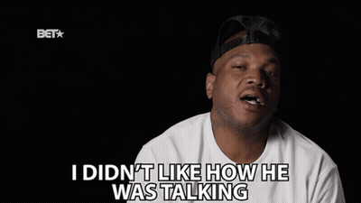 Man Says I Didnt Like How He Was Talking GIF