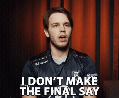 Man Says I Don T Make Final Say GIF