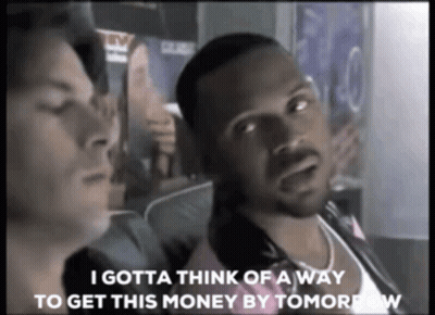 Man Says I Gotta Think Of A Way To Get This Money By Tomorrow GIF