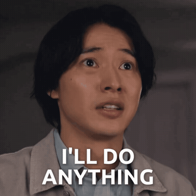 Man Says I'll Do Anything GIF