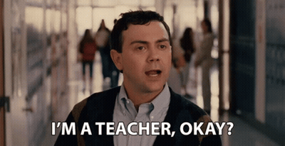 Man Says I'm A Teacher Okay GIF