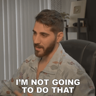 Man Says I'm Not Going To Do That GIF