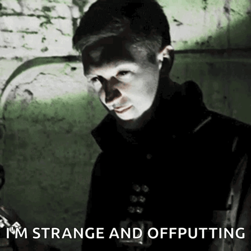 Man Says I'm Strange And Offputting GIF