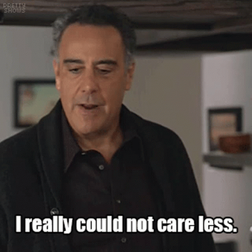Man Says I Really Could Not Care Less GIF