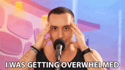 Man Says I Was Getting Overwhelmed GIF