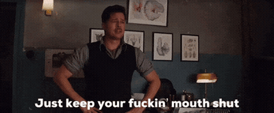 Man Says Just Keep Your Fuckin Mouth Shut GIF