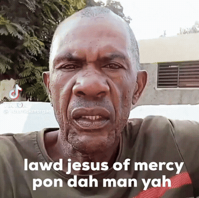 Man Says Lawd Jesus Of Mercy Pon Dah Manyah GIF