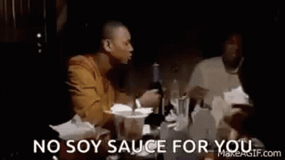 Man Says No Soy Sauce For You GIF