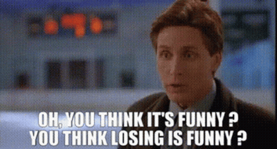 Man Says Oh You Think It's Funny You Think Losing Is Funny