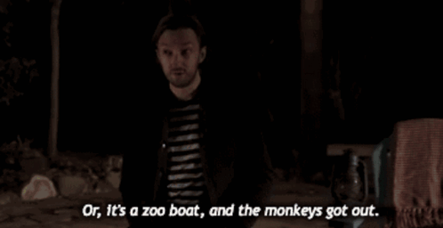Man Says Or It's A Zoo Boat And The Monkeys Got Out GIF