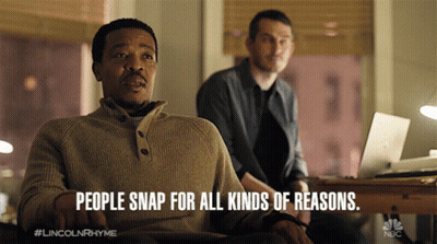 Man Says People Snap For All Kinds Reasons GIF