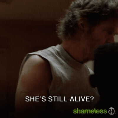 Man Says She's Still Alive Shameless GIF