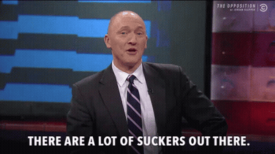 Man Says There Are A Lot Of Suckers Out There GIF