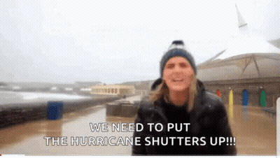 Man Says We Need Put Hurricane Shutters Up GIF