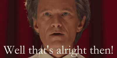 Man Says Well That's Alright Then GIF