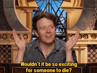 Man Says Wouldn't It Be So Exciting For Someone To Die GIF
