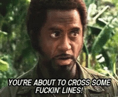 Man Says You're About To Cross Some Fuckin Lines GIF