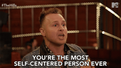 Man Says You're Self Centered GIF