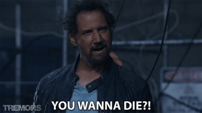 Man Says You Wanna Die In Tremors GIF