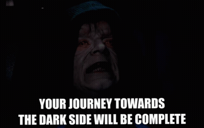 Man Says Your Journey To The Dark Side Will Be Complete GIF