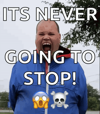 Man Screaming It's Never Going To Stop GIF