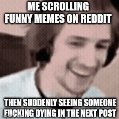 Man Scrolling Funny Memes On Reddit Then Seeing Someone Dying GIF