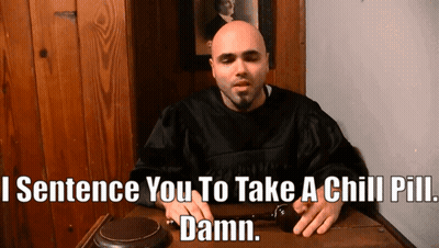 Man Sentencing You To Take A Chill Pill GIF