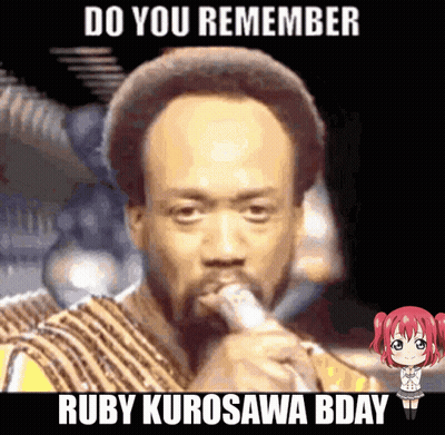 Man Singing Do You Remember Ruby Kurosawa Bday GIF