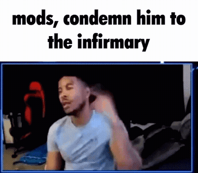Man Sitting At Computer Mods Condemn Him To The Infirmary GIF