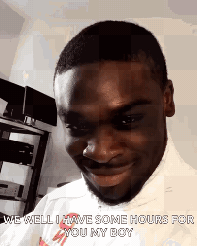 Man Smiling With Words We Well I Have Some Hours For You My Boy GIF