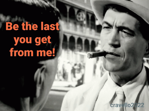 Man Smoking Cigar Be The Last You Get From Me GIF
