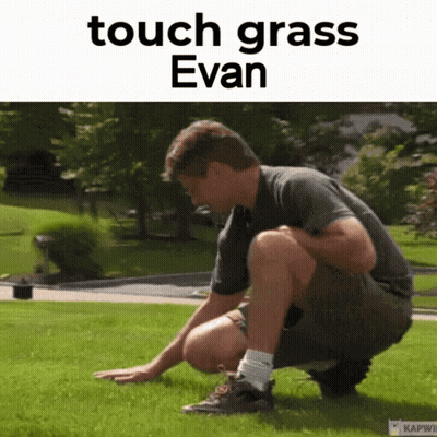 Man Squatting In Grass Saying Touch Grass Evan GIF